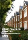 Image for Rediscovered Utopias: Saving London&#39;s Suburbs
