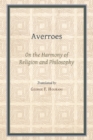 Image for On the harmony of religion and philosophy: a translation [from the Arabic], with introduction and notes, of Ibn Rushd&#39;s &#39;Kitab fasl al-maqal&#39;, with its appendix (Damima) and an extract from &#39;Kitab al-kashf &#39;an manahij al-adilla&#39;
