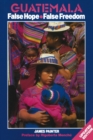 Image for Guatemala: False Hope False Freedom 2nd Edition