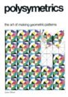 Image for Polysymetrics : The Art of Making Geometric Patterns