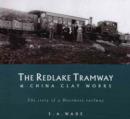 Image for The Redlake Tramway &amp; China clay works