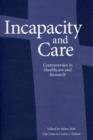 Image for Incapacity and care  : controversies in healthcare and research