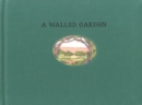 Image for A Walled Garden : A History of the Spandau Garden in the Time of the Architect Albert Speer
