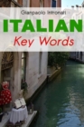 Image for Italian Key Words : Learn Italian Easily: 2000 Word Vocabulary Arranged by Frequency, with Dictionaries