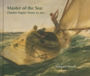 Image for Master of the sea  : Charles Napier Hemy, RA, RWS