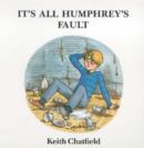 Image for It&#39;s All Humphrey&#39;s Fault