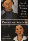 Image for Passionate renewal  : Jewish poetry in Britain since 1945