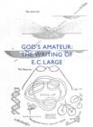Image for God&#39;s amateur  : the writing of E.C. Large