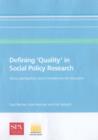 Image for Defining &#39;Quality&#39; in Social Policy Research : Views, Perceptions and a Framework for Discussion