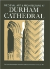 Image for Medieval Art and Architecture at Durham Cathedral : The British Archaeological Association Conference Transactions for the year 1977