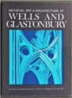 Image for Medieval Art and Architecture at Wells and Glastonbury: The British Archaeological Association Conference Transactions for the year 1978: v. 4
