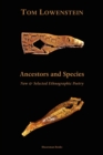 Image for Ancestors and Species : New and Selected Ethnographic Poetry