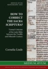 Image for How to Correct the Sacra Scriptura? Textual Criticism of the Latin Bible between the Twelfth and Fifteenth Century