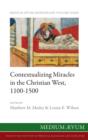 Image for Contextualizing Miracles in the Christian West, 1100-1500 : New Historical Approaches