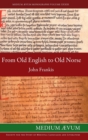 Image for From Old English to Old Norse  : a study of Old English texts translated into Old Norse with an edition of the English and Norse versions of ¥lfric&#39;s De falsis diis