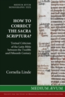 Image for How to Correct the Sacra Scriptura? Textual Criticism of the Latin Bible between the Twelfth and Fifteenth Century