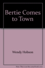 Image for Bertie Comes to Town