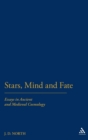 Image for Stars, Mind &amp; Fate : Essays in Ancient and Mediaeval Cosmology