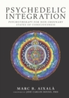 Image for Psychedelic integration  : psychotherapy for non-ordinary states of consciousness