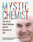 Image for Mystic Chemist : The Life of Albert Hofmann and His Discovery of LSD