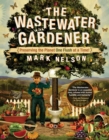 Image for The wastewater gardener  : preserving the planet one flush at a time!