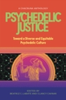 Image for Psychedelic justice  : toward a diverse and equitable psychedelic culture