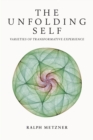 Image for The unfolding self  : varieties of transformative experience