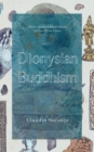 Image for Dionysian Buddhism  : guided interpersonal meditations in the Three Yanas
