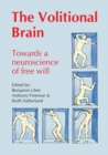Image for The volitional brain  : towards a neuroscience of free will