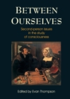 Image for Between ourselves  : second-person issues in the study of consciousness