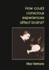 Image for How Could Conscious Experiences Affect Brains?