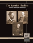 Image for The Scottish idealists  : selected philosophical writings