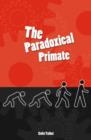 Image for The paradoxical primate