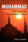 Image for Muhammad : The Man Who Transformed Arabia