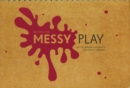 Image for Recipes for Messy Play : 40 Fun Sensory Experiences for Young Learners