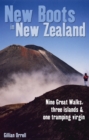 Image for New boots in New Zealand: nine great walks, three islands &amp; one tramping virgin