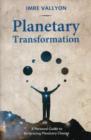 Image for Planetary Transformation : A Personal Guide to Embracing Planetary Change