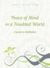 Image for Peace Of Mind In A Troubled World: A Guide To Meditation