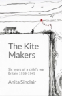 Image for Kite Makers: Six Years of a Child&#39;s War - Britain 1939-1945