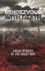 Image for Rendezvous with death  : Anzac stories of the Great War