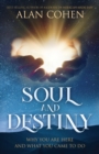 Image for Soul and Destiny : Why You Are Here and What You Came To Do