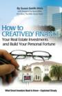 Image for How to Creatively Finance Your Real Estate Investments &amp; Build Your Personal Fortune