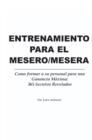 Image for Entrenamiento Para El Mesero/Mesera : Como Formar a Su Personal Para Una Ganancia Maxima