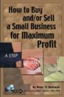 Image for How to buy and/or sell a small business for maximum profit  : a step-by-step guide