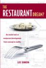 Image for The restaurant dream?  : an inside look at restaurant development, from concept to reality