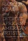 Image for Harold Neal and Detroit African American artists  : 1945 through the Black Arts Movement