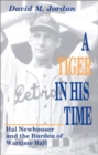 Image for A Tiger in His Time : Hal Newhouser and the Burden of Wartime Ball