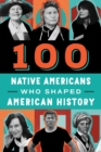 Image for 100 Native Americans Who Shaped American History