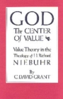 Image for God: The Center of Value : Value Theory in the Theology of H. Richard Niebuhr