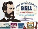 Image for Alexander Graham Bell for kids  : his life and inventions